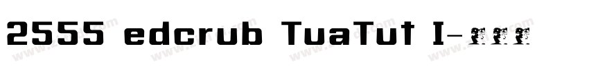 2555 edcrub TuaTut I字体转换
